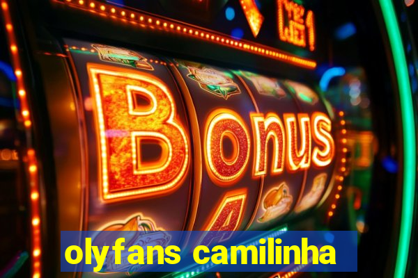 olyfans camilinha